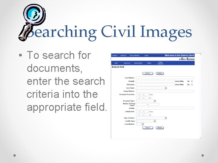Searching Civil Images • To search for documents, enter the search criteria into the