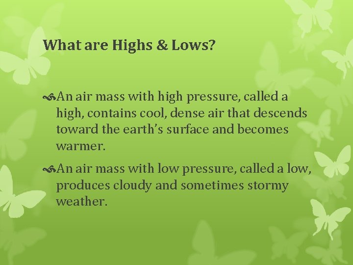 What are Highs & Lows? An air mass with high pressure, called a high,
