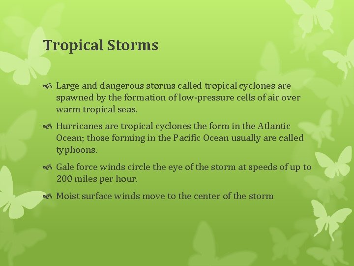 Tropical Storms Large and dangerous storms called tropical cyclones are spawned by the formation