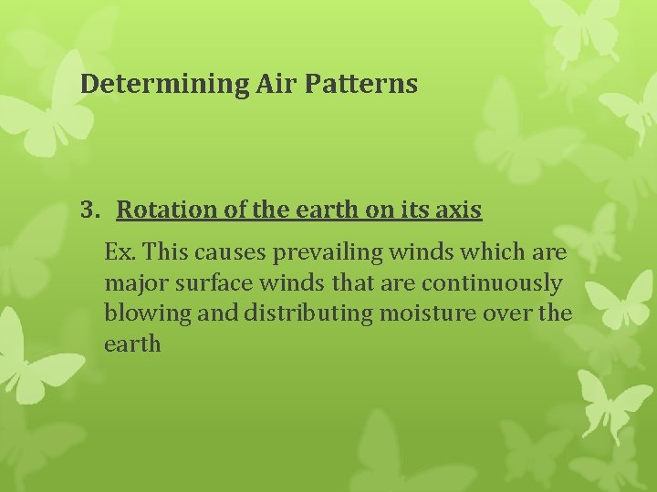 Determining Air Patterns 3. Rotation of the earth on its axis Ex. This causes
