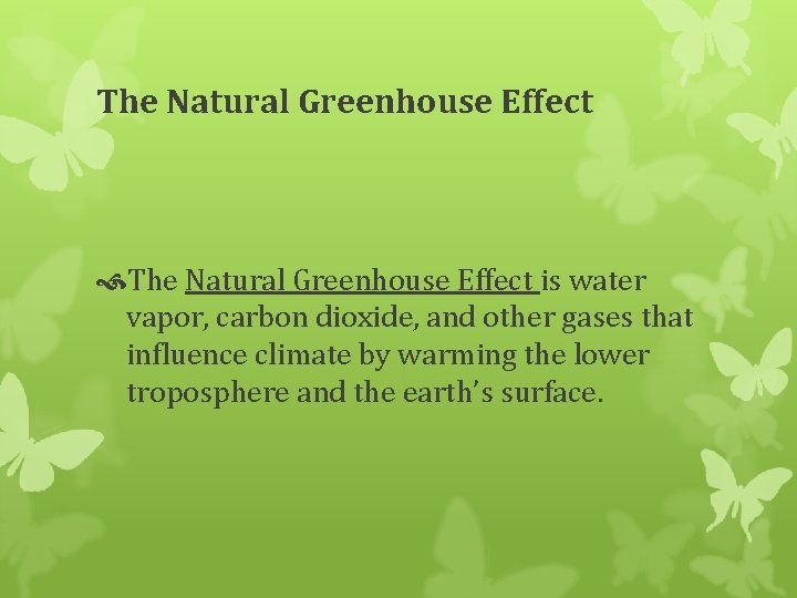 The Natural Greenhouse Effect is water vapor, carbon dioxide, and other gases that influence
