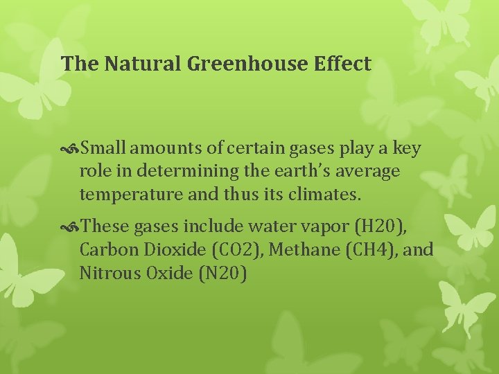 The Natural Greenhouse Effect Small amounts of certain gases play a key role in