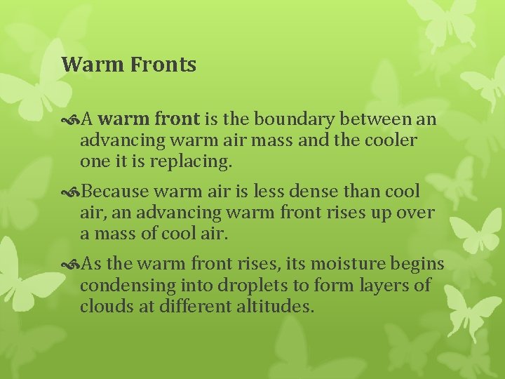 Warm Fronts A warm front is the boundary between an advancing warm air mass