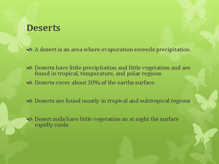 Deserts A desert is an area where evaporation exceeds precipitation. Deserts have little precipitation
