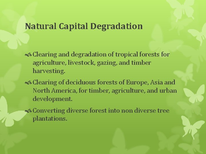 Natural Capital Degradation Clearing and degradation of tropical forests for agriculture, livestock, gazing, and