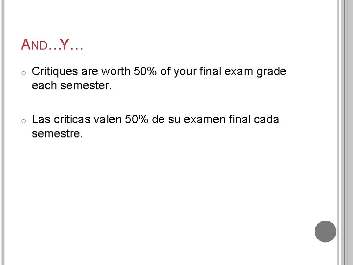 AND…Y… o Critiques are worth 50% of your final exam grade each semester. o
