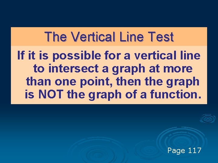 The Vertical Line Test If it is possible for a vertical line to intersect