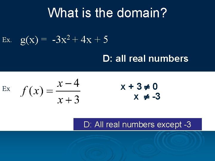 What is the domain? Ex. g(x) = -3 x 2 + 4 x +