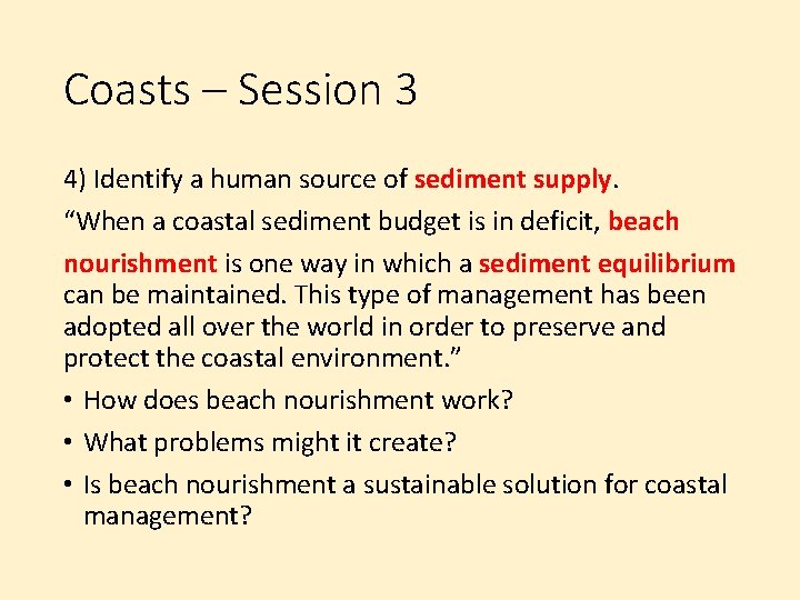 Coasts – Session 3 4) Identify a human source of sediment supply. “When a