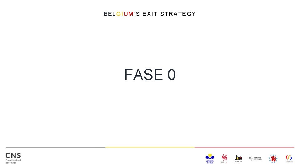 BELGIUM’S EXIT STRATEGY FASE 0 