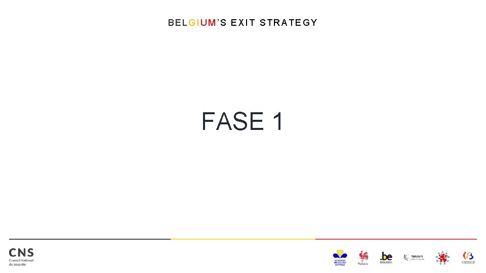 BELGIUM’S EXIT STRATEGY FASE 1 