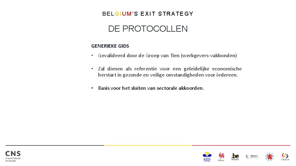 BELGIUM’S EXIT STRATEGY DE PROTOCOLLEN GENERIEKE GIDS • Gevalideerd door de Groep van Tien