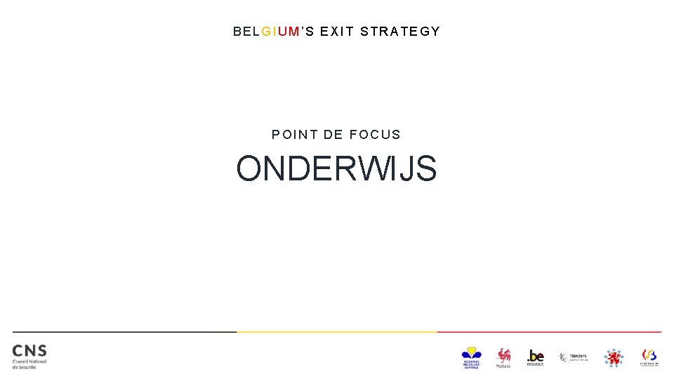 BELGIUM’S EXIT STRATEGY POINT DE FOCUS ONDERWIJS 