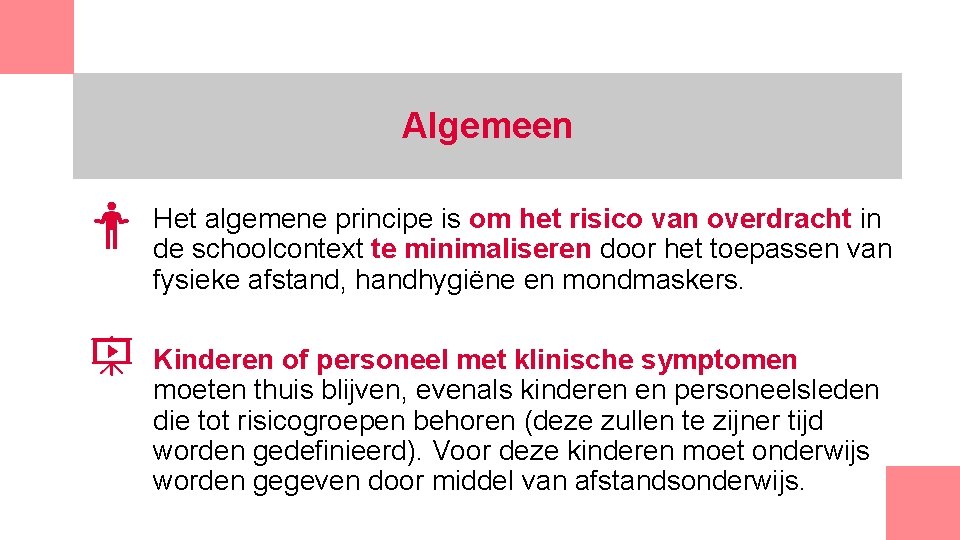 Algemeen Het algemene principe is om het risico van overdracht in de schoolcontext te