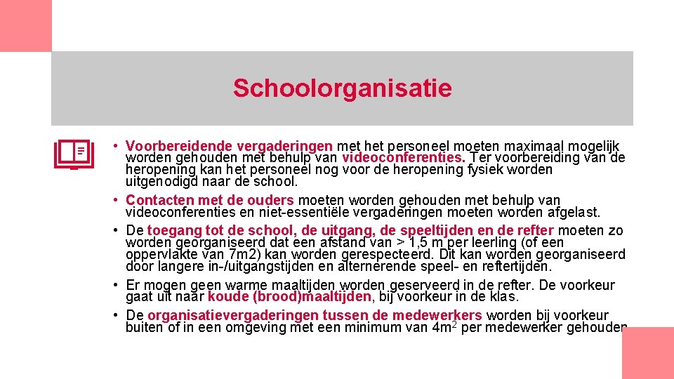 Schoolorganisatie • Voorbereidende vergaderingen met het personeel moeten maximaal mogelijk worden gehouden met behulp