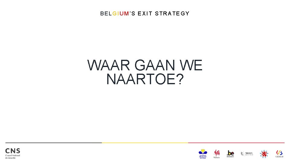 BELGIUM’S EXIT STRATEGY WAAR GAAN WE NAARTOE? 
