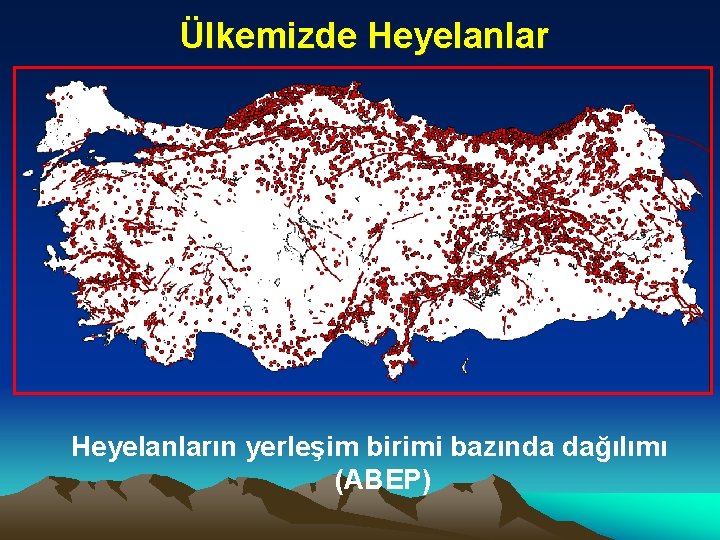 Ülkemizde Heyelanların yerleşim birimi bazında dağılımı (ABEP) 