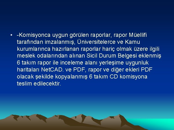  • -Komisyonca uygun görülen raporlar, rapor Müellifi tarafından imzalanmış, Üniversitelerce ve Kamu kurumlarınca