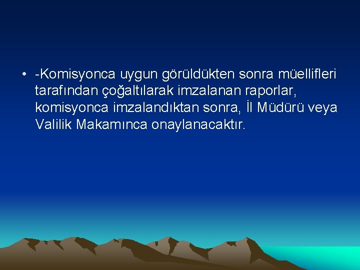  • -Komisyonca uygun görüldükten sonra müellifleri tarafından çoğaltılarak imzalanan raporlar, komisyonca imzalandıktan sonra,