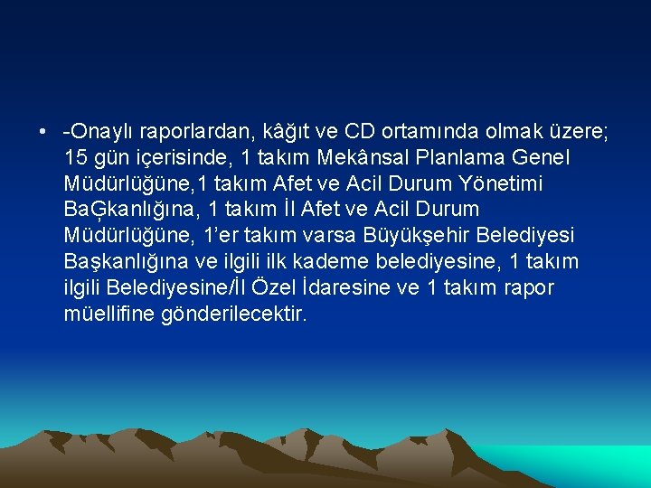  • -Onaylı raporlardan, kâğıt ve CD ortamında olmak üzere; 15 gün içerisinde, 1