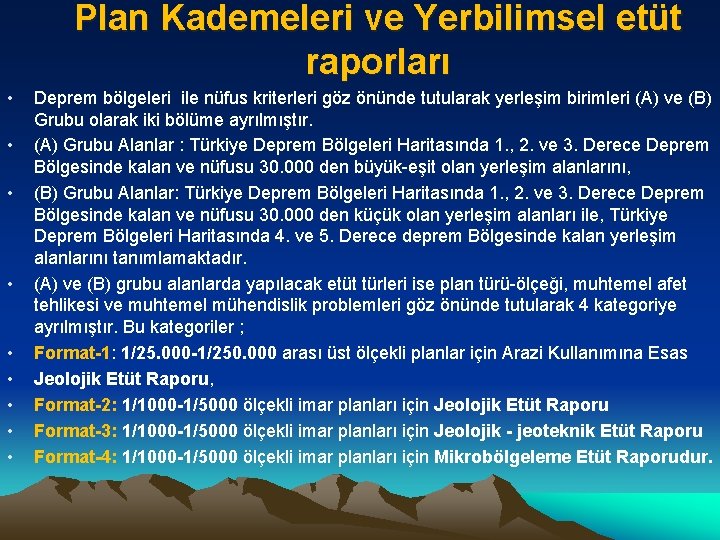 Plan Kademeleri ve Yerbilimsel etüt raporları • • • Deprem bölgeleri ile nüfus kriterleri