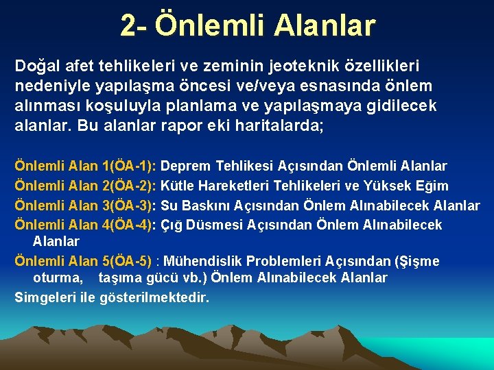 2 - Önlemli Alanlar Doğal afet tehlikeleri ve zeminin jeoteknik özellikleri nedeniyle yapılaşma öncesi