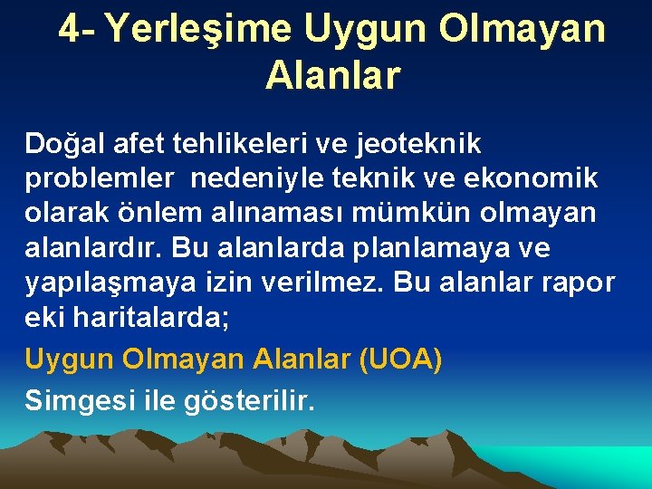 4 - Yerleşime Uygun Olmayan Alanlar Doğal afet tehlikeleri ve jeoteknik problemler nedeniyle teknik