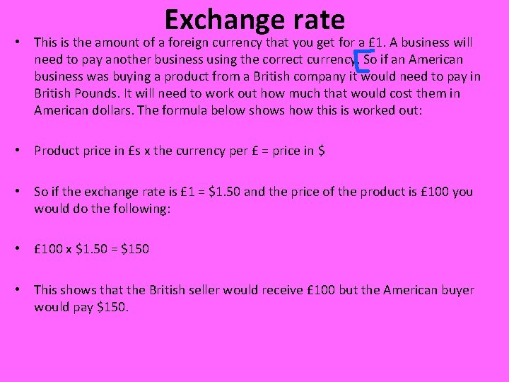 Exchange rate • This is the amount of a foreign currency that you get