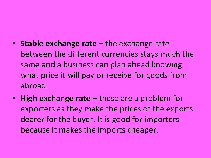  • Stable exchange rate – the exchange rate between the different currencies stays