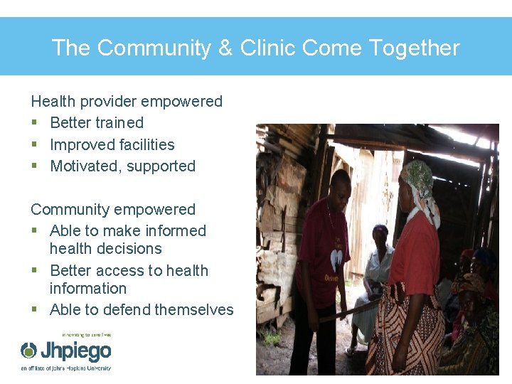 The Community & Clinic Come Together Health provider empowered § Better trained § Improved