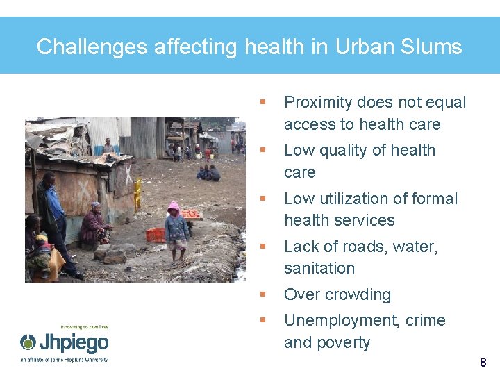 Challenges affecting health in Urban Slums § Proximity does not equal access to health