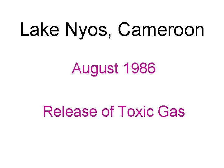 Lake Nyos, Cameroon August 1986 Release of Toxic Gas 