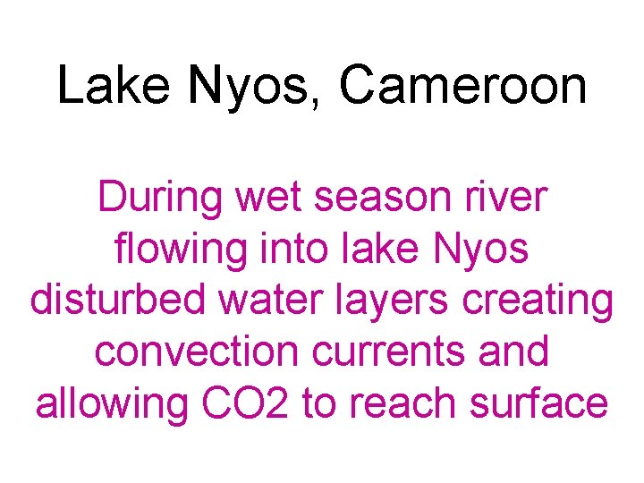 Lake Nyos, Cameroon During wet season river flowing into lake Nyos disturbed water layers