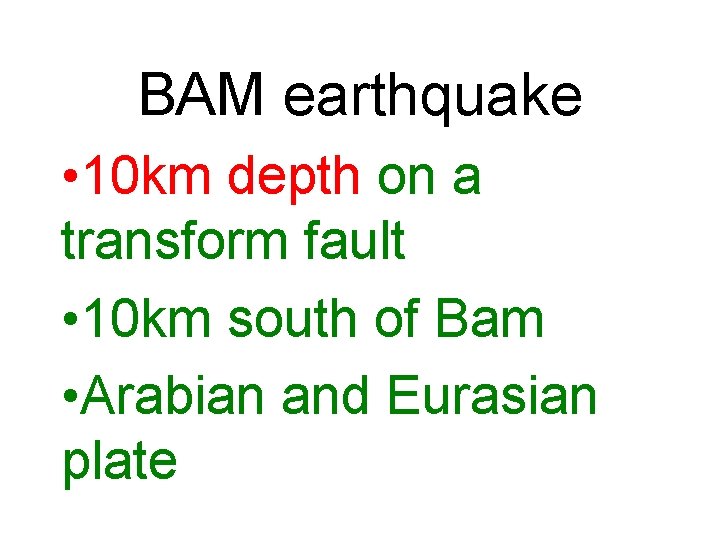 BAM earthquake • 10 km depth on a transform fault • 10 km south