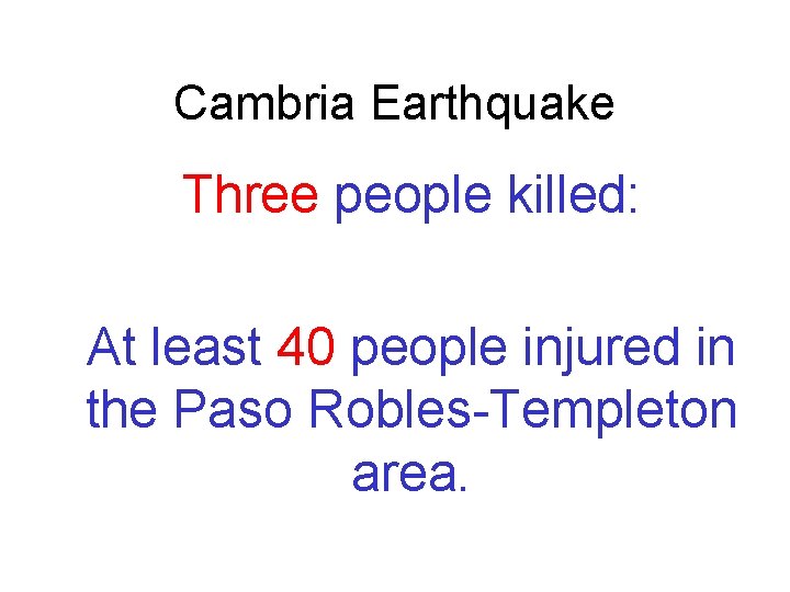 Cambria Earthquake Three people killed: At least 40 people injured in the Paso Robles-Templeton