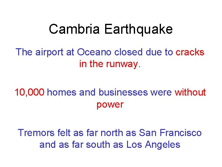 Cambria Earthquake The airport at Oceano closed due to cracks in the runway. 10,