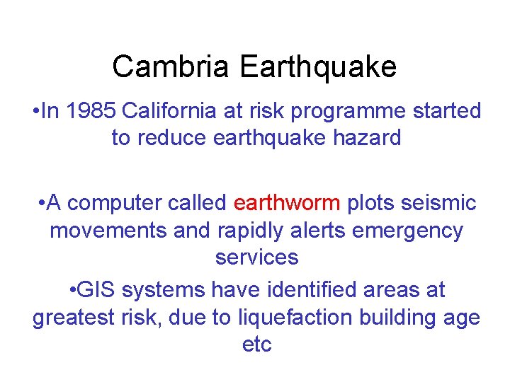 Cambria Earthquake • In 1985 California at risk programme started to reduce earthquake hazard