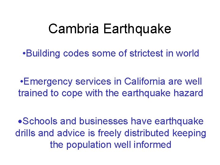 Cambria Earthquake • Building codes some of strictest in world • Emergency services in