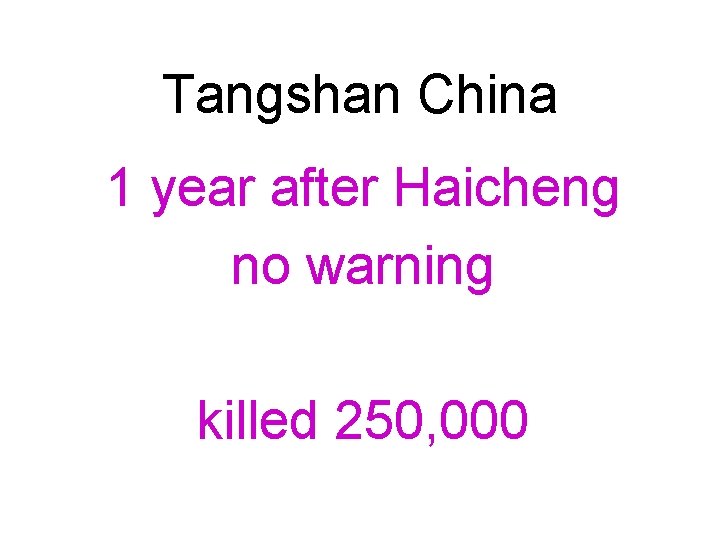 Tangshan China 1 year after Haicheng no warning killed 250, 000 