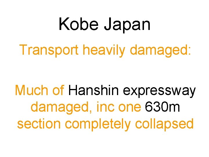 Kobe Japan Transport heavily damaged: Much of Hanshin expressway damaged, inc one 630 m