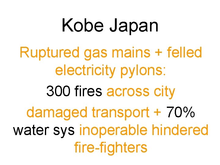Kobe Japan Ruptured gas mains + felled electricity pylons: 300 fires across city damaged