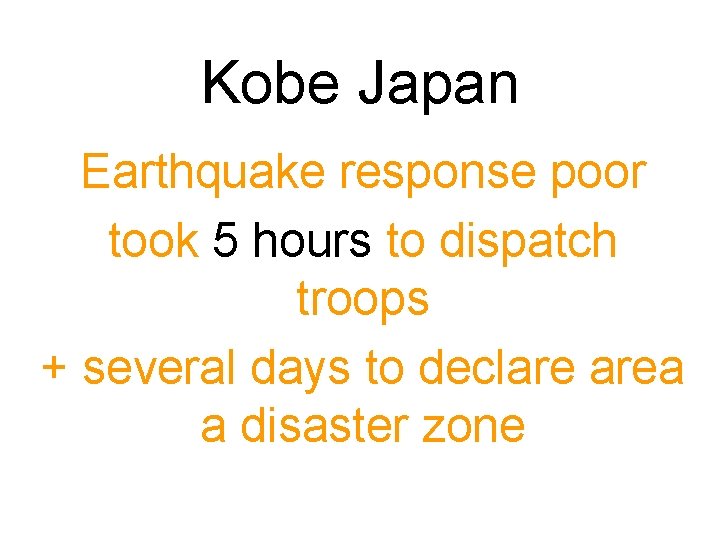 Kobe Japan Earthquake response poor took 5 hours to dispatch troops + several days