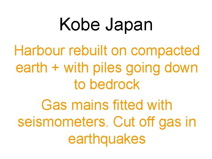 Kobe Japan Harbour rebuilt on compacted earth + with piles going down to bedrock