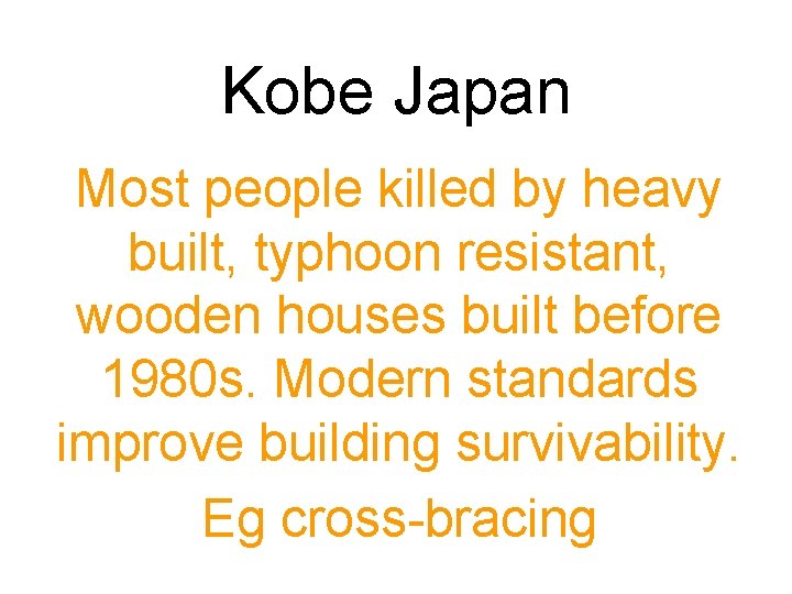 Kobe Japan Most people killed by heavy built, typhoon resistant, wooden houses built before