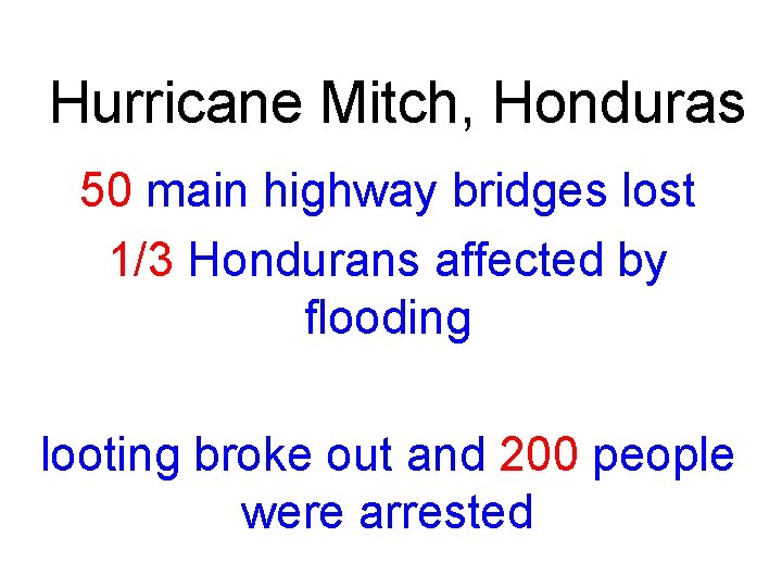 Hurricane Mitch, Honduras 50 main highway bridges lost 1/3 Hondurans affected by flooding looting