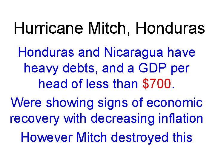 Hurricane Mitch, Honduras and Nicaragua have heavy debts, and a GDP per head of