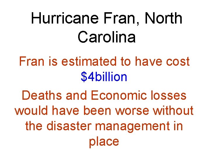 Hurricane Fran, North Carolina Fran is estimated to have cost $4 billion Deaths and