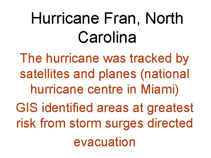 Hurricane Fran, North Carolina The hurricane was tracked by satellites and planes (national hurricane