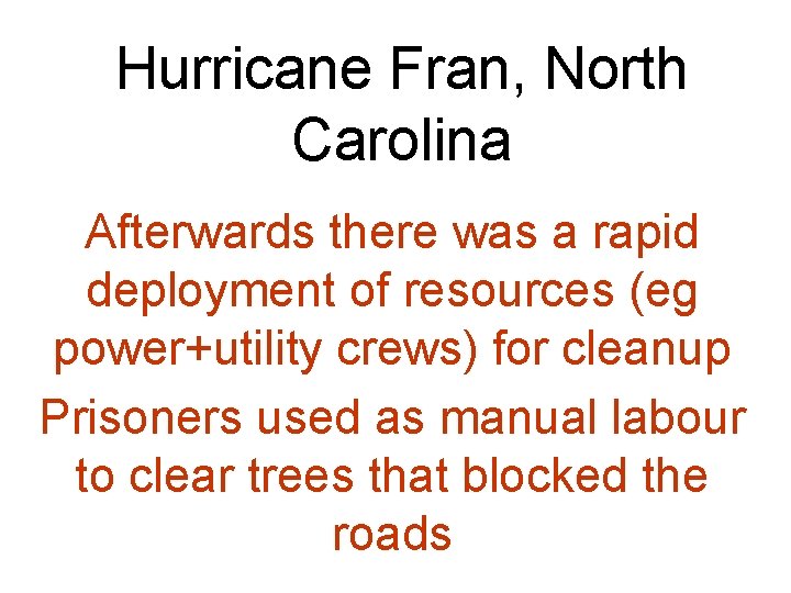 Hurricane Fran, North Carolina Afterwards there was a rapid deployment of resources (eg power+utility