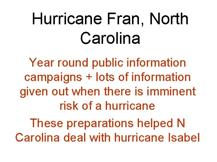Hurricane Fran, North Carolina Year round public information campaigns + lots of information given